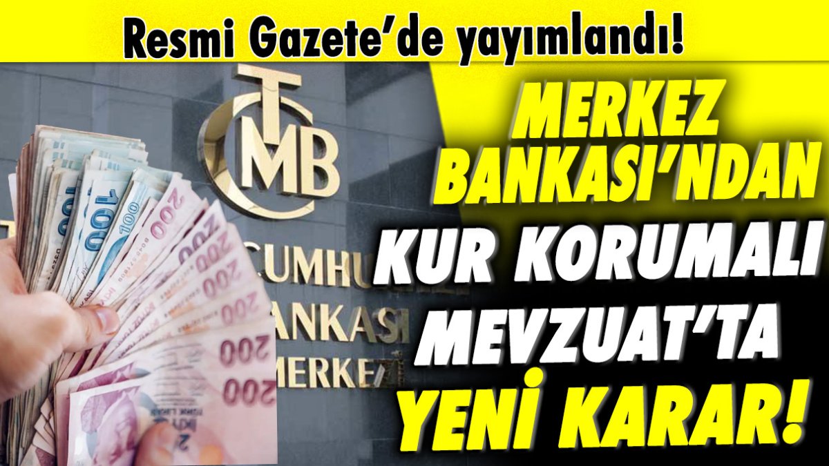 Merkez Bankası'ndan Kur Korumalı Mevduat için yeni karar açıklandı!