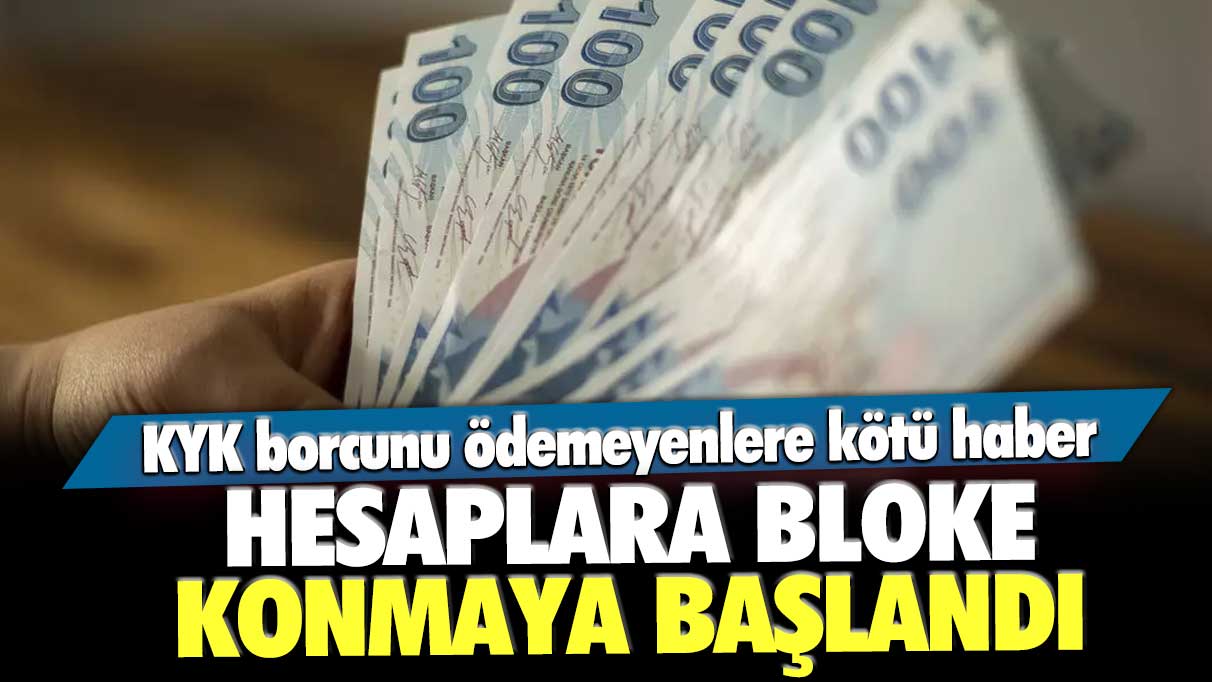 KYK borcunu ödemeyenlere kötü haber: Hesaplara bloke konmaya başlandı