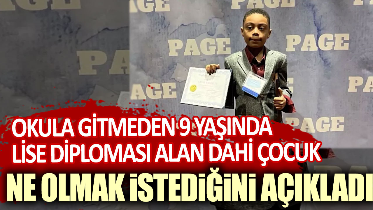 Okula gitmeden 9 yaşında lise diploması alan dahi çocuk ne olmak istediğini açıkladı