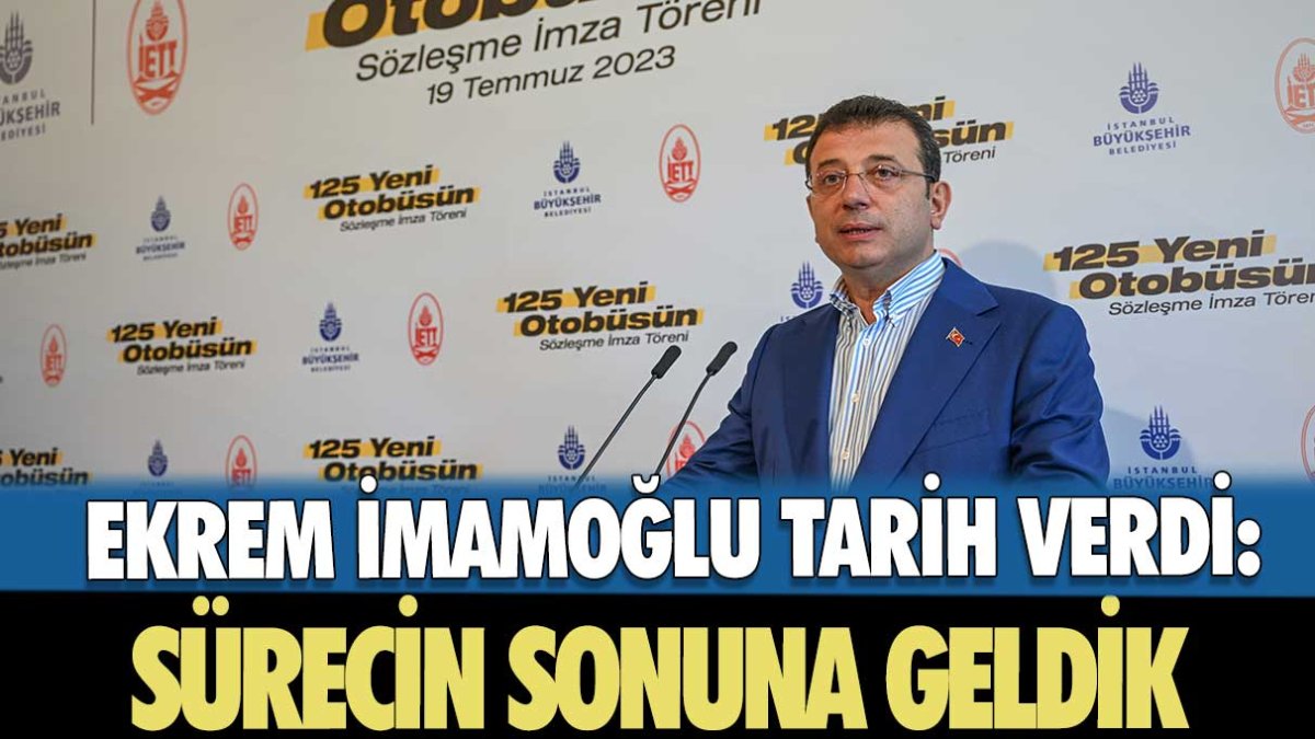 Ekrem İmamoğlu tarih verdi: Sürecin sonuna geldik