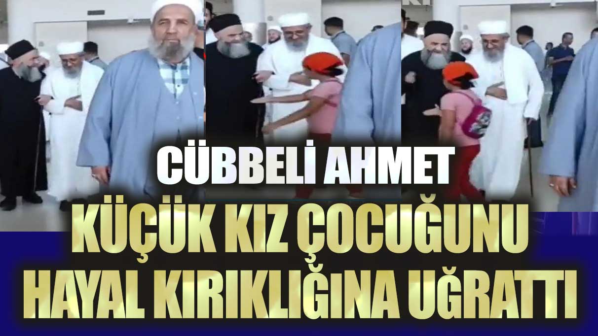 Cübbeli Ahmet, küçük kız çocuğunu hayal kırıklığına uğrattı