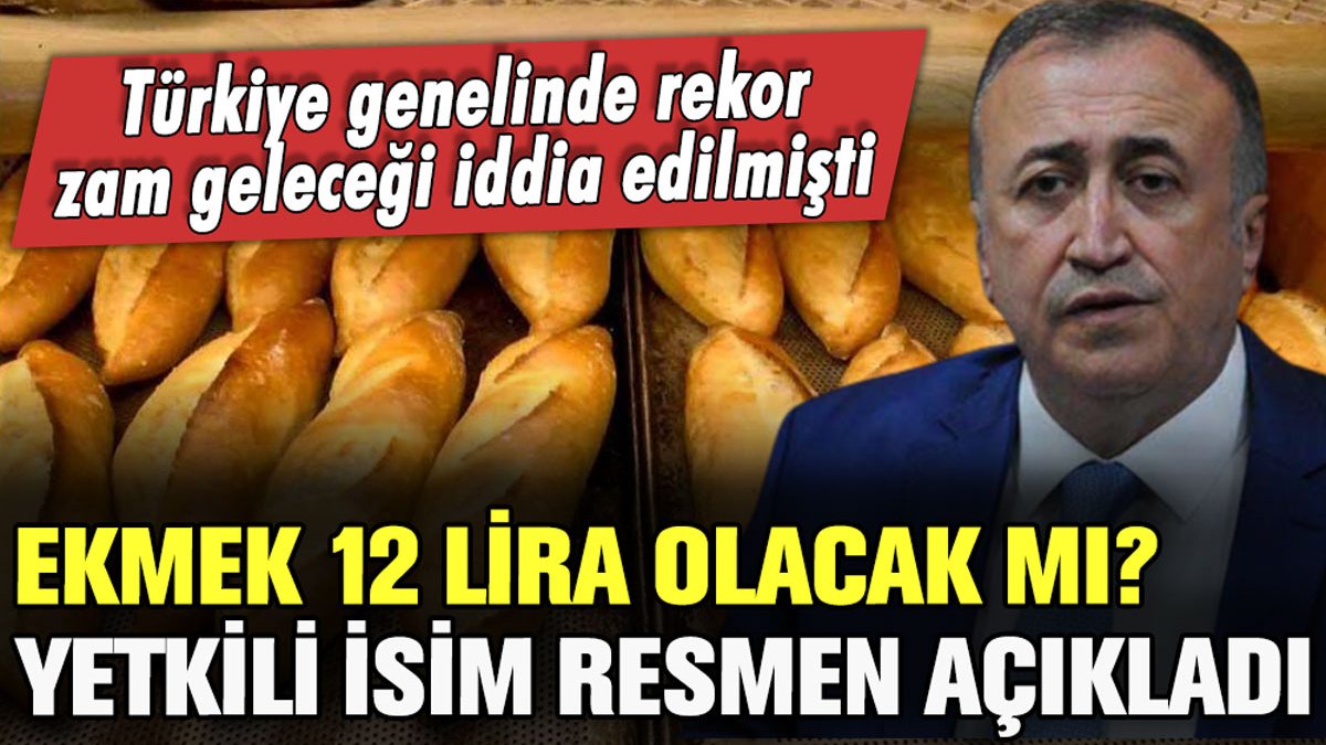 Ekmek fiyatları 12 TL olacak mı? Fırıncılar Federasyonu Başkanı resmen açıkladı