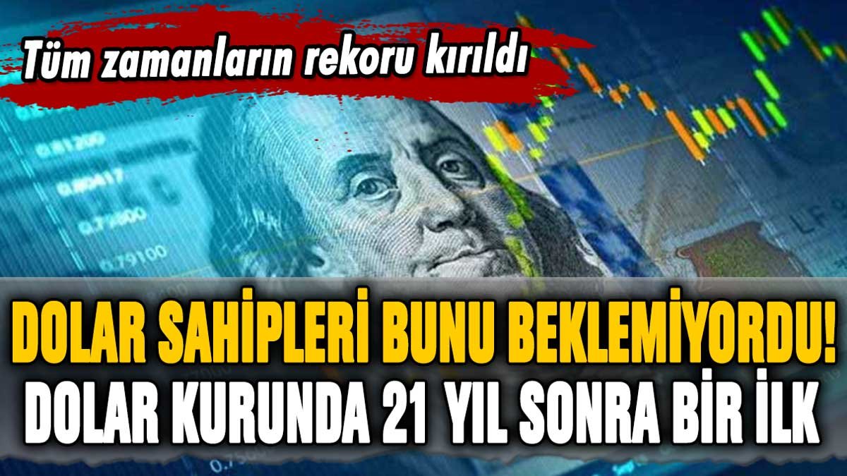 Dolar sahipleri bunu beklemiyordu: Dolar kurunda 21 yıl sonra bir ilk!