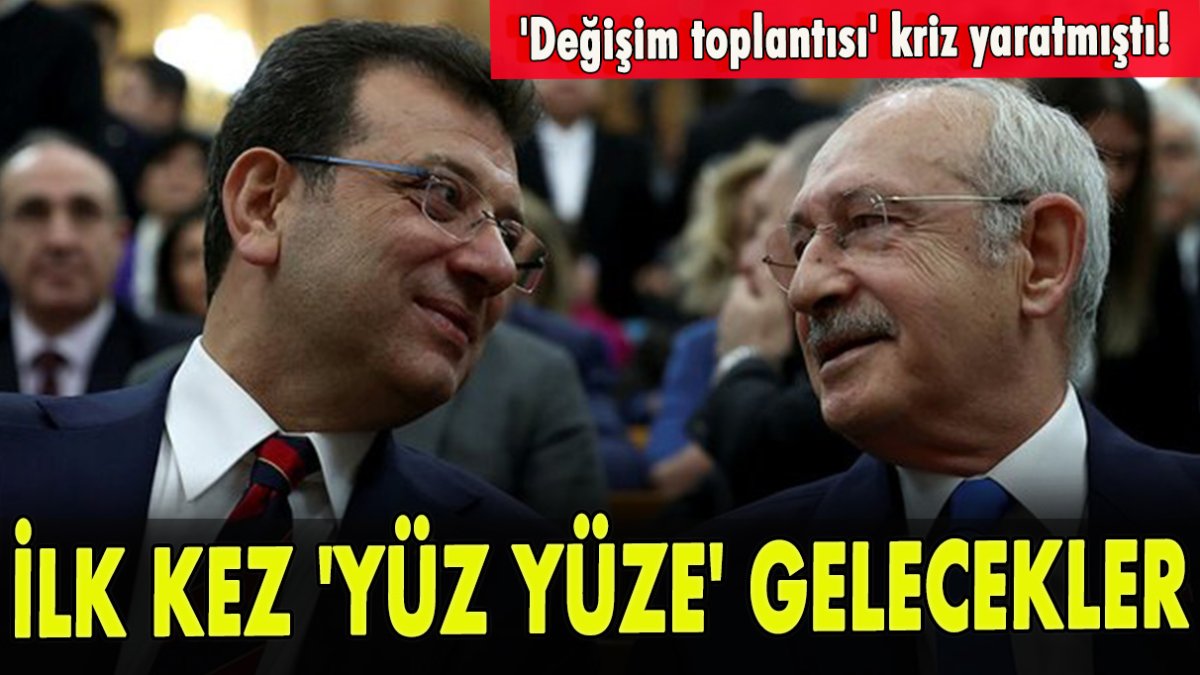 'Değişim toplantısı' kriz yaratmıştı! İlk kez 'yüz yüze' gelecekler