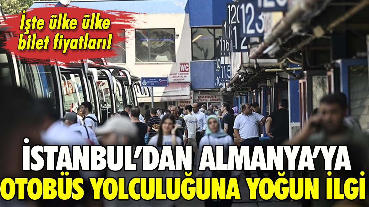 İstanbul'dan Avrupa'ya otobüs yolculuğuna yoğun ilgi: İşte bilet fiyatları