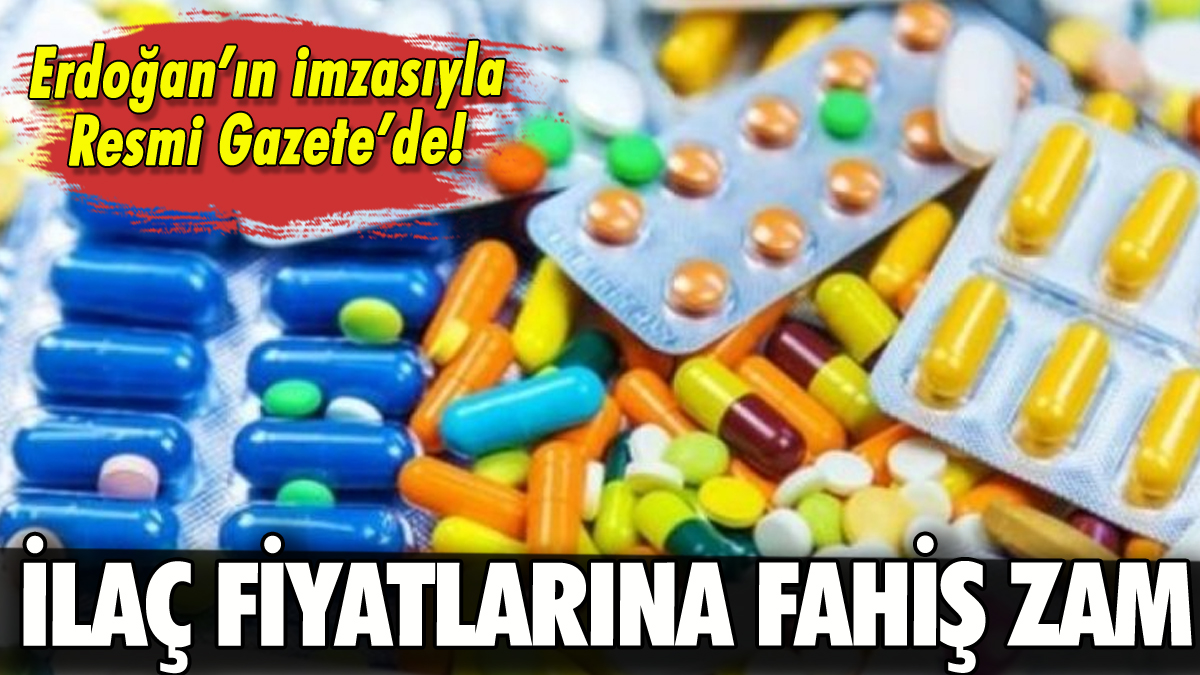 İlaç fiyatlarına fahiş zam Resmi Gazete'de