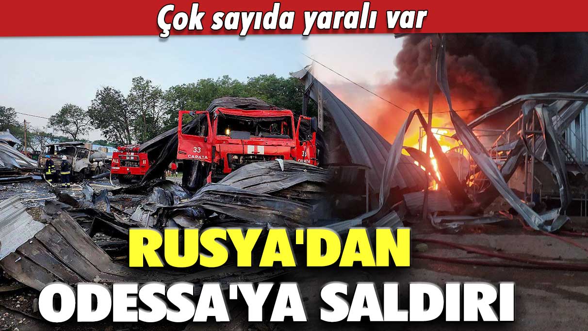 Rusya'dan Odessa'ya saldırı: Çok sayıda yaralı var