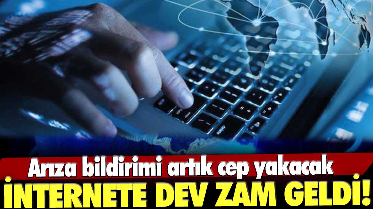 İnternete de dev zam geldi! Arıza bildirimi artık cep yakacak