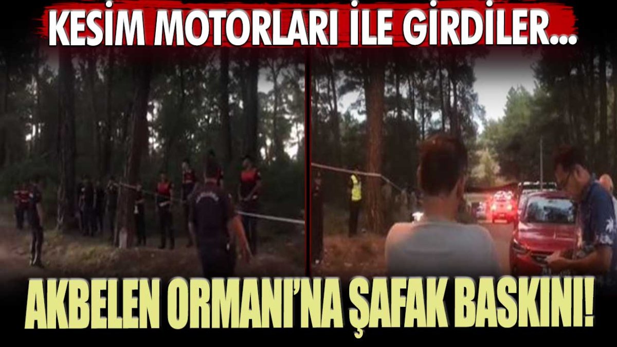 Akbelen Ormanı'na şafak baskını! Kesmi motorları ile girdiler....