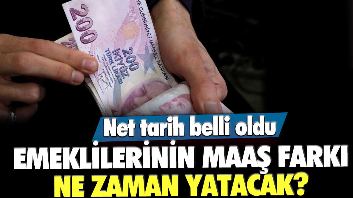 Emeklilerinin maaş farkı ne zaman yatacak? Net tarih belli oldu