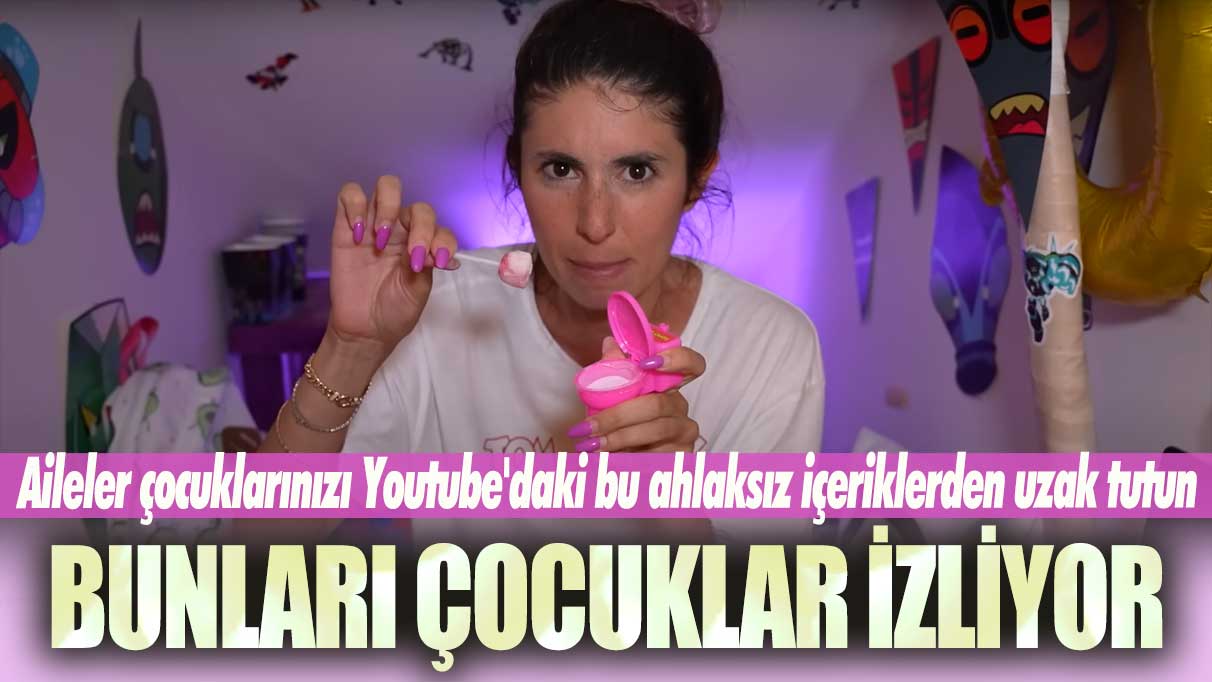 Youtuber Dila Kent'in ahlaksız videolarını çocuklar izliyor! Aileler aman dikkat