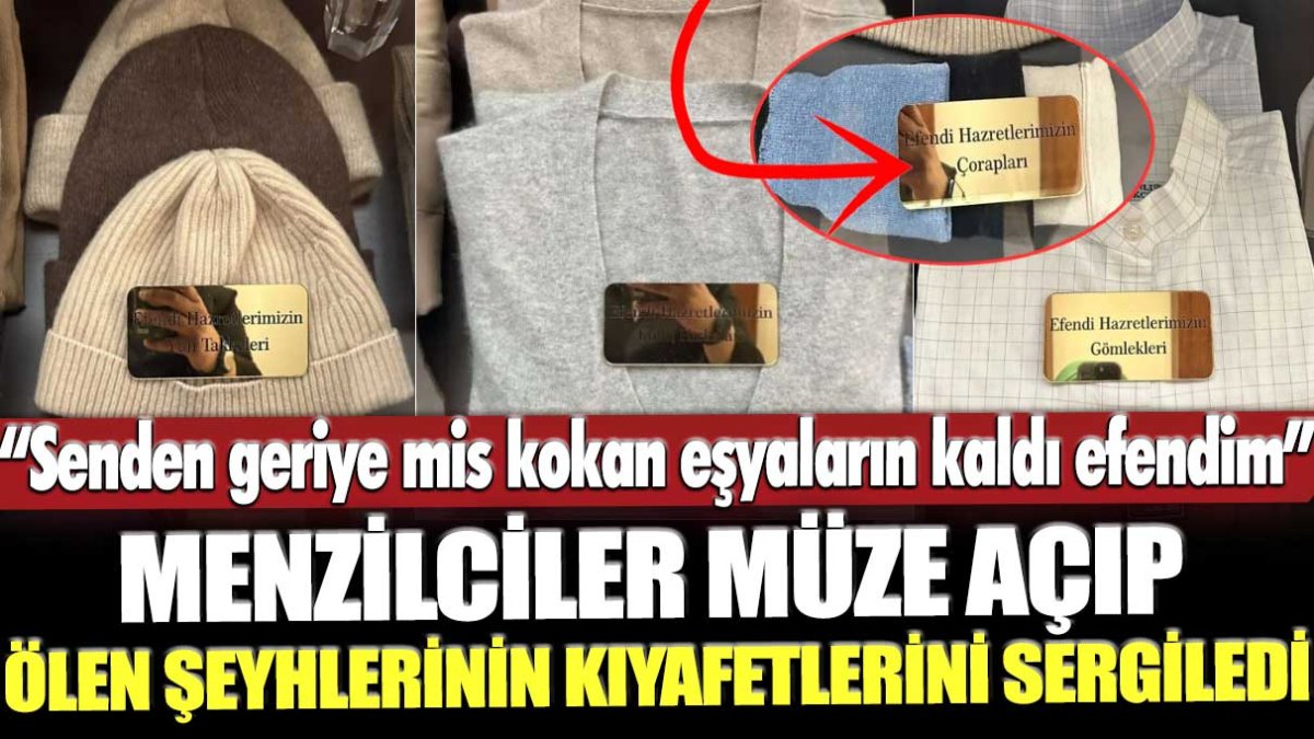 Menzilciler müze açıp ölen liderlerinin kıyafetlerini sergiledi: "Senden geriye mis kokan eşyaların kaldı efendim"