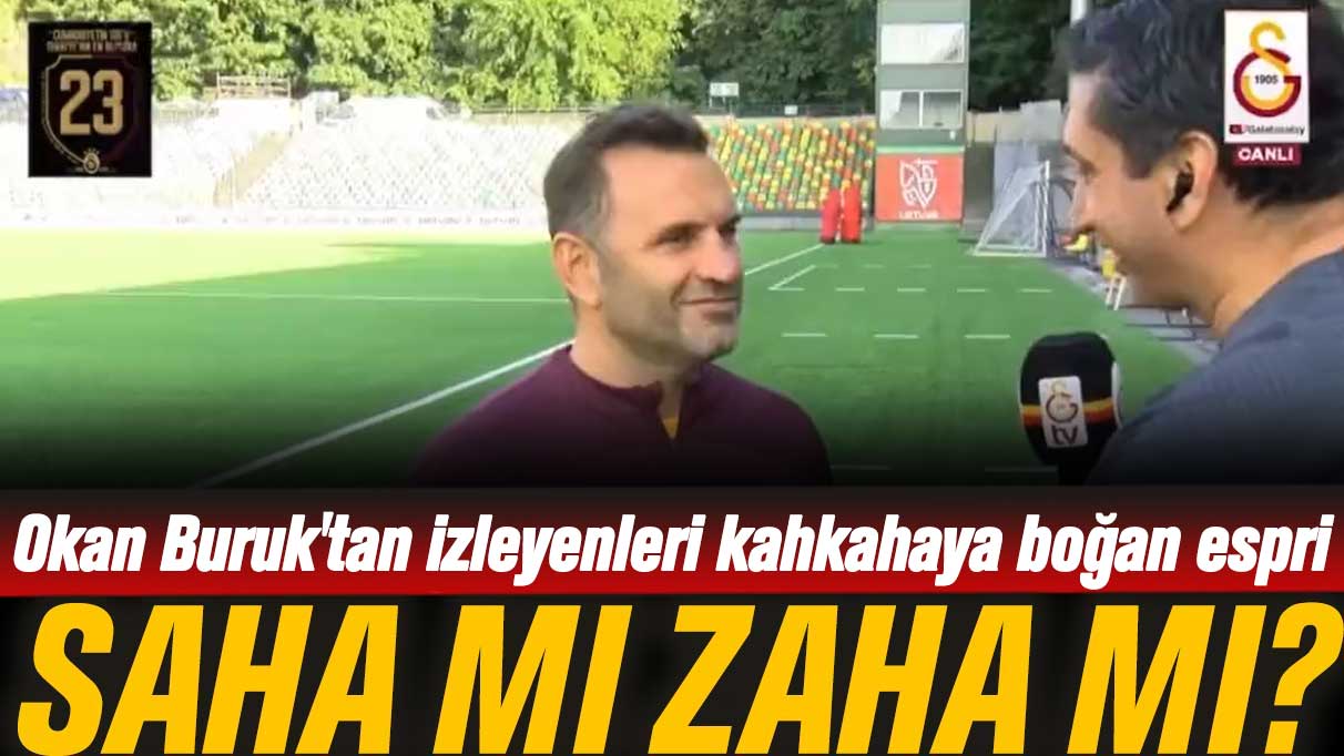 Okan Buruk'tan izleyenleri kahkahaya boğdu: Saha mı Zaha mı?