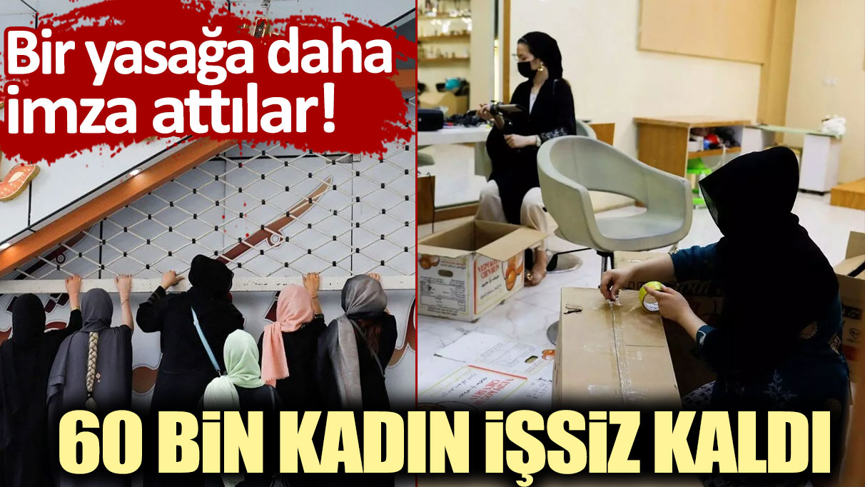 Bir yasağa daha imza attılar: 60 bin kadın işsiz kaldı!