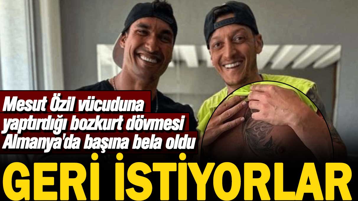 Mesut Özil vücuduna yaptırdığı bozkurt dövmesi Almanya'da başına bela oldu: Geri istiyorlar