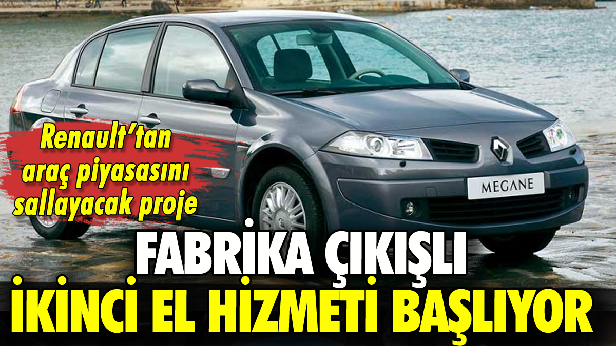 Renault'tan fabrika çıkışlı ikinci el hizmeti