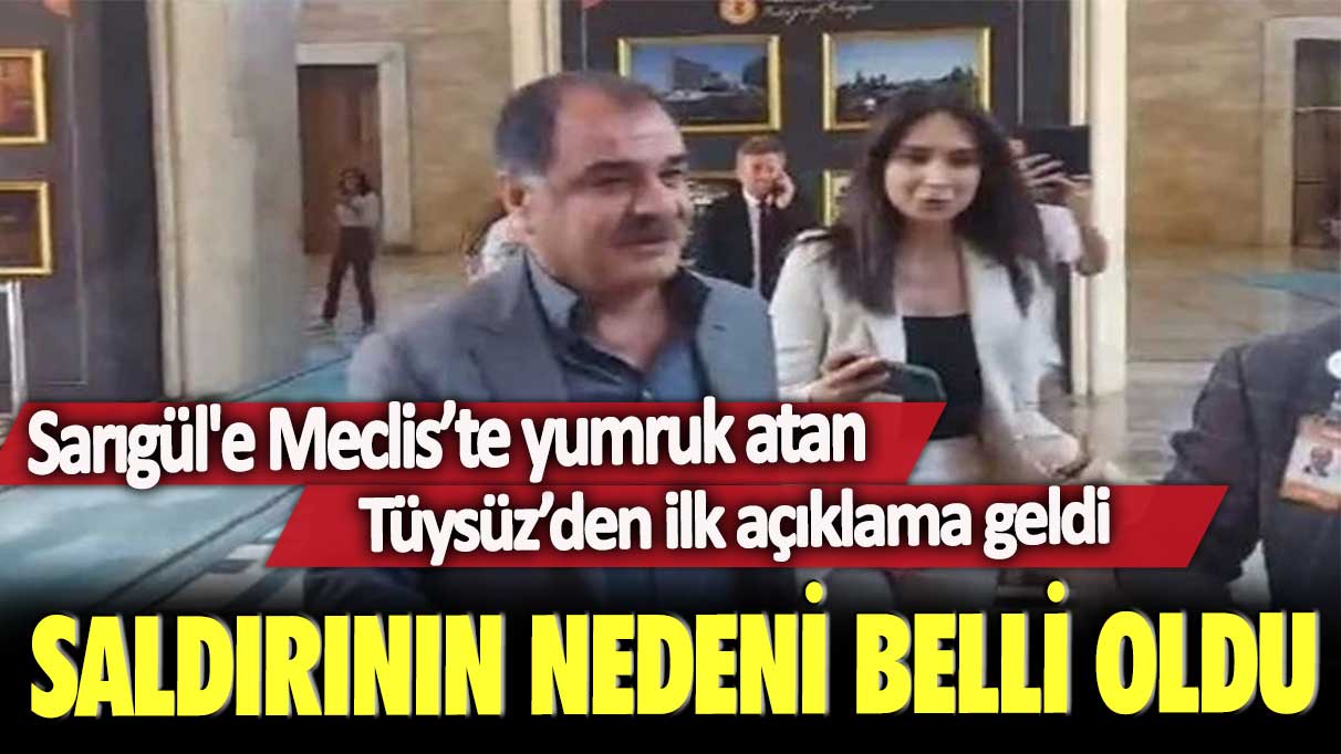 Sarıgül'e Meclis’te yumruk atan Tüysüz’den ilk açıklama geldi: Saldırının nedeni belli oldu