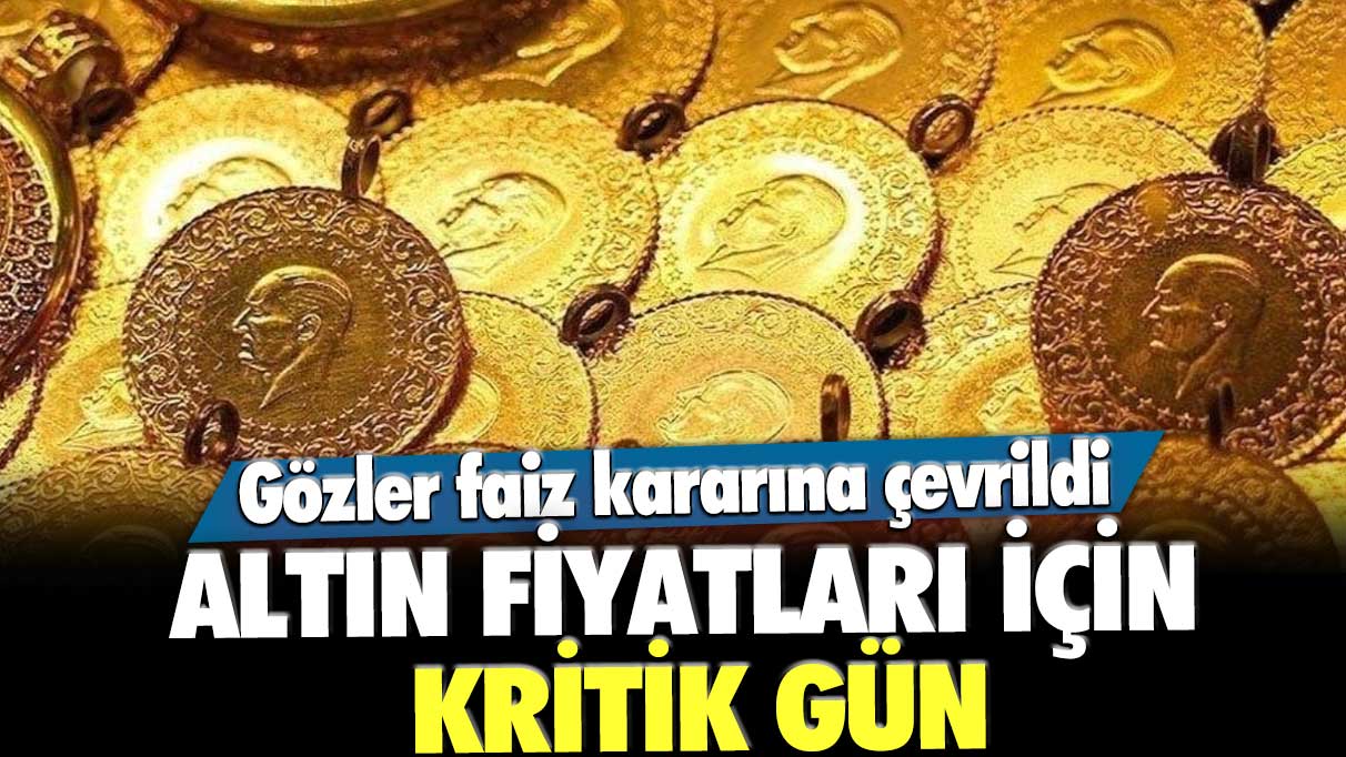 Gözler FED'in faiz kararına çevrildi! Altın fiyatları için kritik gün