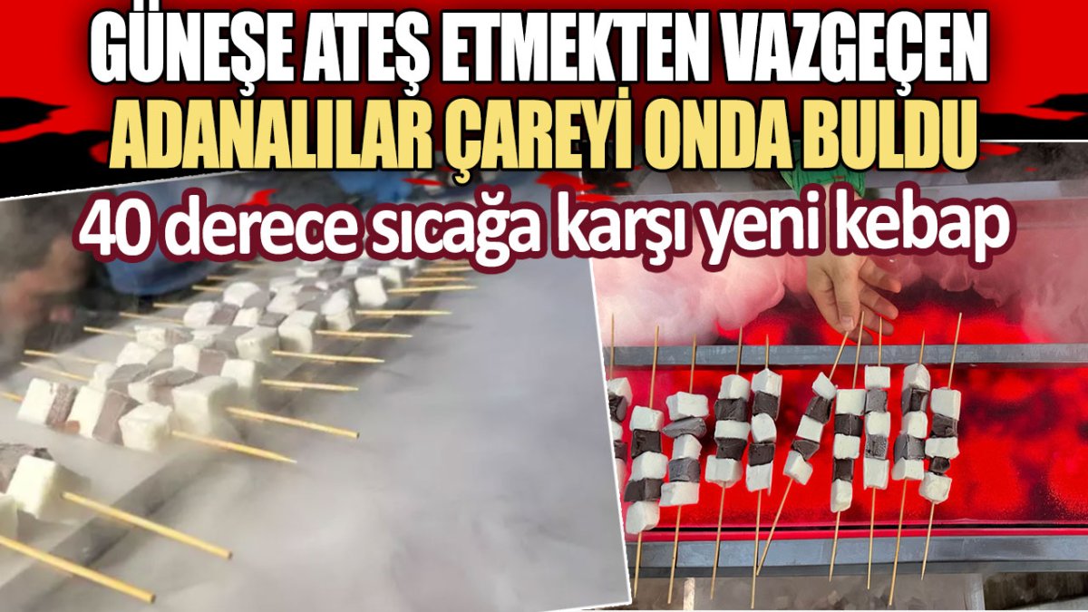 Güneşe ateş etmekten vazgeçen Adanalılar çareyi onda buldu:  40 derece sıcağa karşı ‘dondurma kebap’