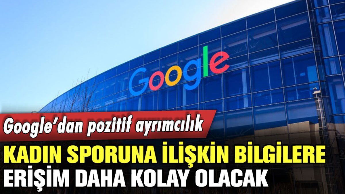 Google'dan pozitif ayrımcılık: Kadın sporuna ilişkin bilgilere erişim kolaylaşacak