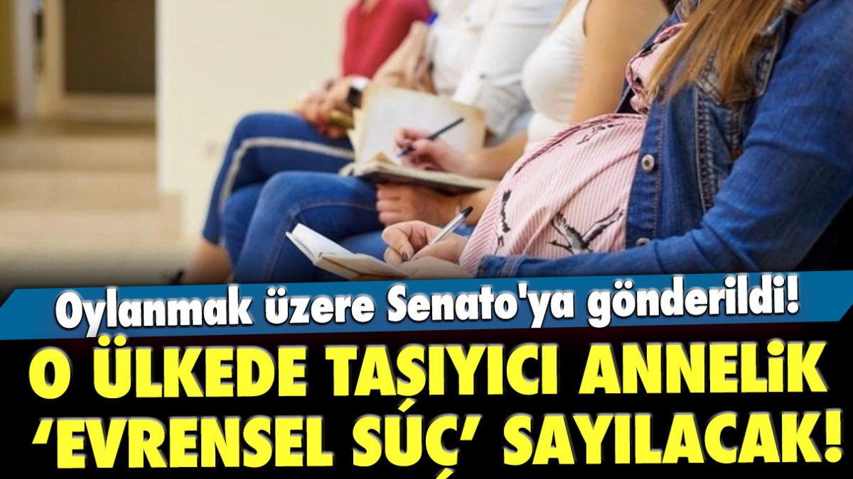 O ülkede taşıyıcı annelik ‘evrensel suç’ sayılacak!