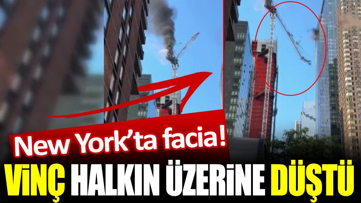 New York’ta facia! Vinç halkın üzerine düştü: Ölü ve yaralılar var