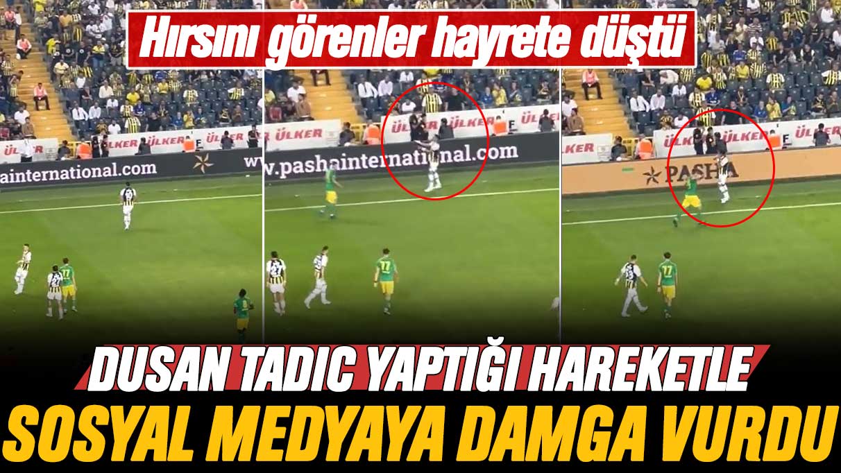 Dusan Tadic'ın hırsını görenler hayrete düştü: Yaptığı hareketle sosyal medyaya damga vurdu