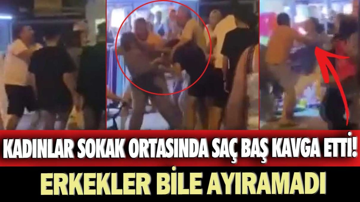 Kadınlar sokak ortasında saç baş kavga etti! Erkekler bile ayıramadı