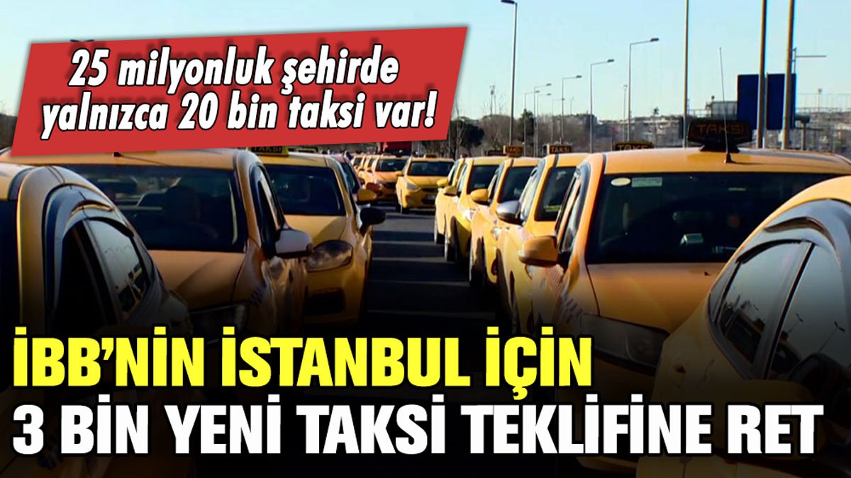 İBB'nin 3 bin yeni taksi teklifi UKOME'de reddedildi