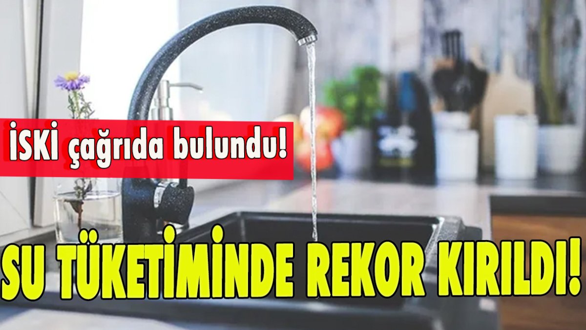 Su tüketiminde son yılların en büyük rekoru kırıldı!