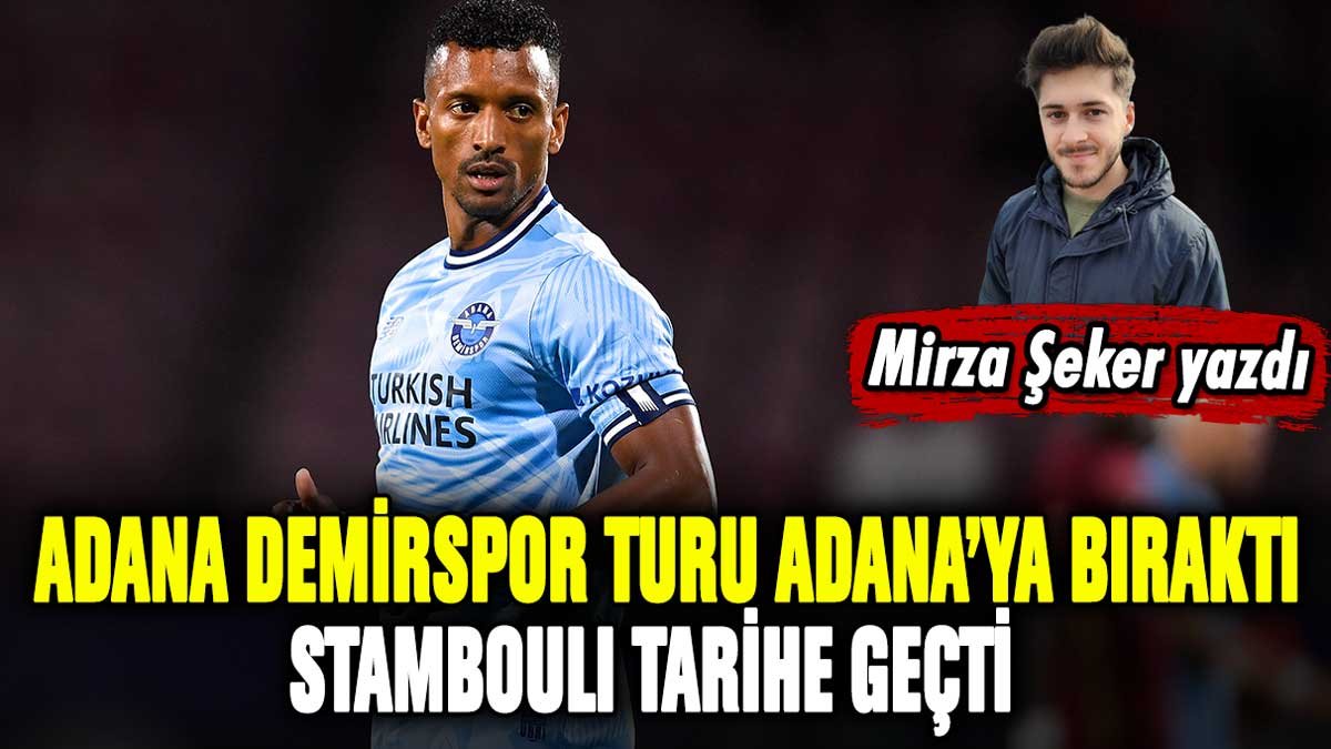 Adana Demirspor turu Adana'ya bıraktı: Stambouli tarihe geçti