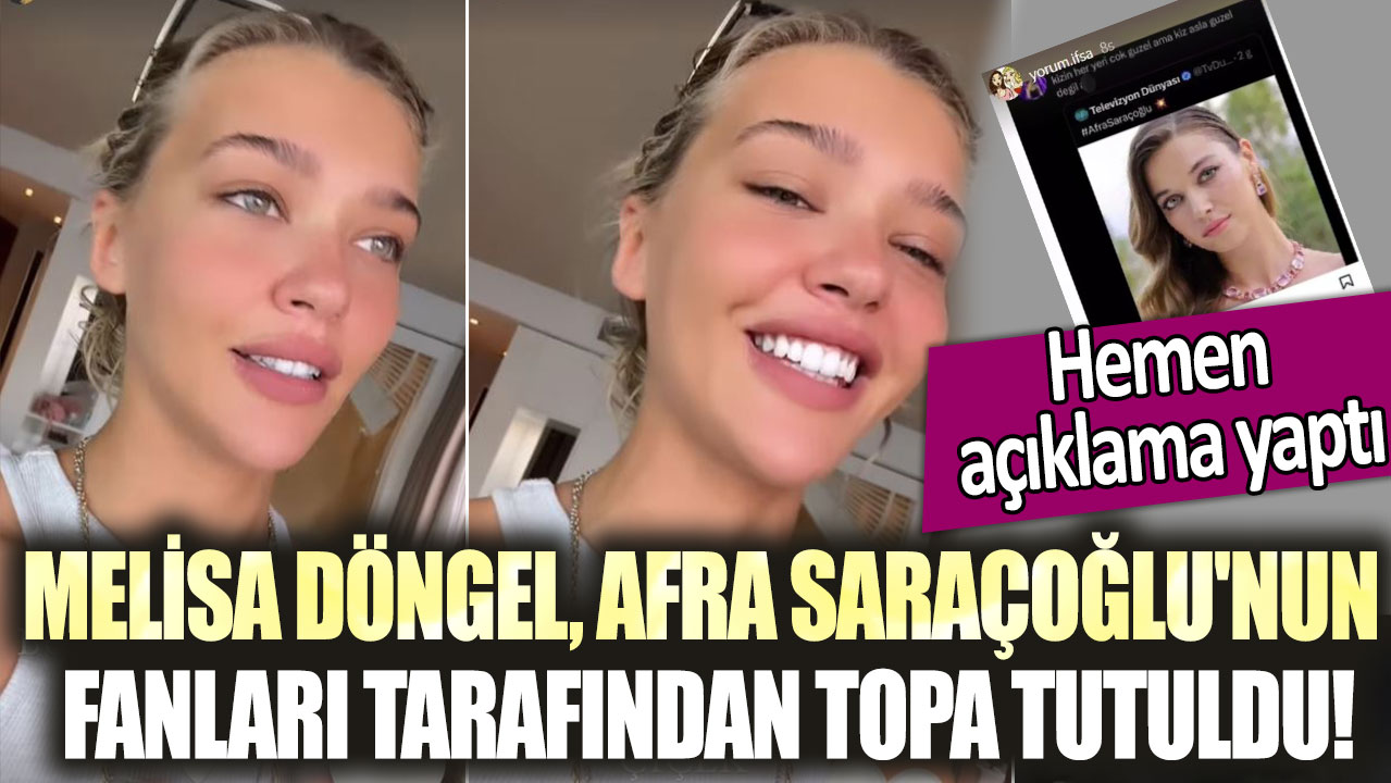 Hemen açıklama yaptı!  Melisa Döngel, Afra Saraçoğlu'nun fanları tarafından topa tutuldu