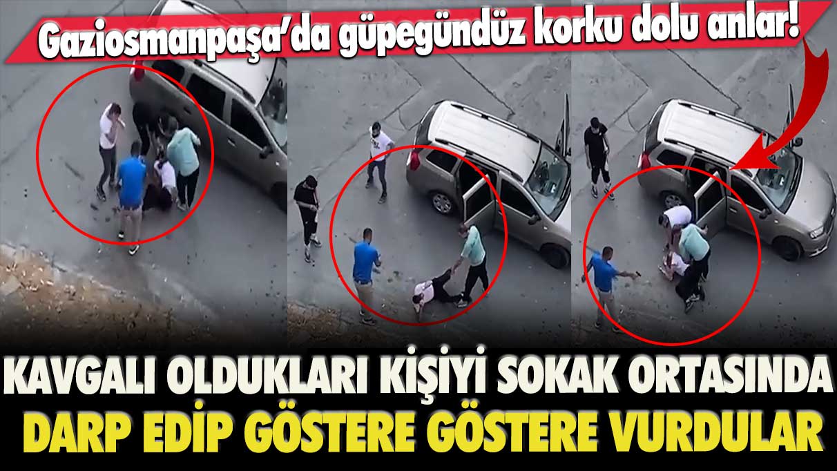 Gaziosmanpaşa’da güpegündüz korku dolu anlar! Kavgalı oldukları kişiyi sokak ortasında darp edip göstere göstere vurdular