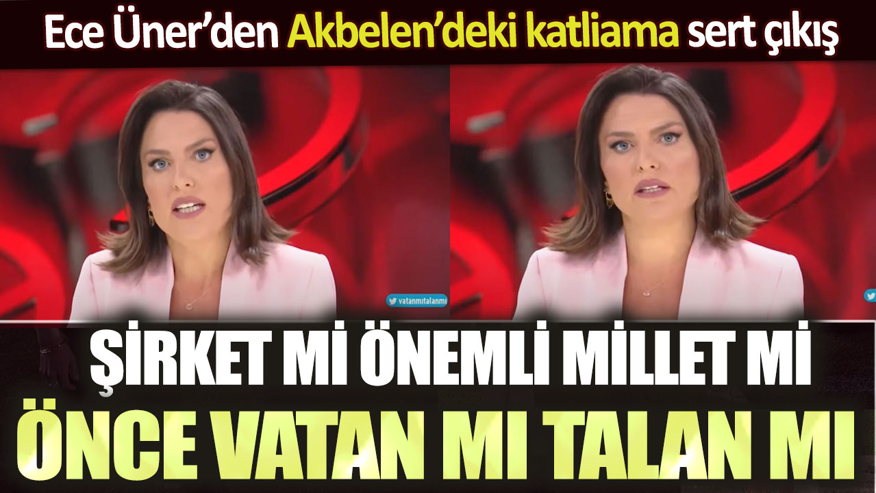 Ece Üner’den Akbelen’deki katliama sert çıkış: Şirket mi önemli millet mi, önce vatan mı talan mı?