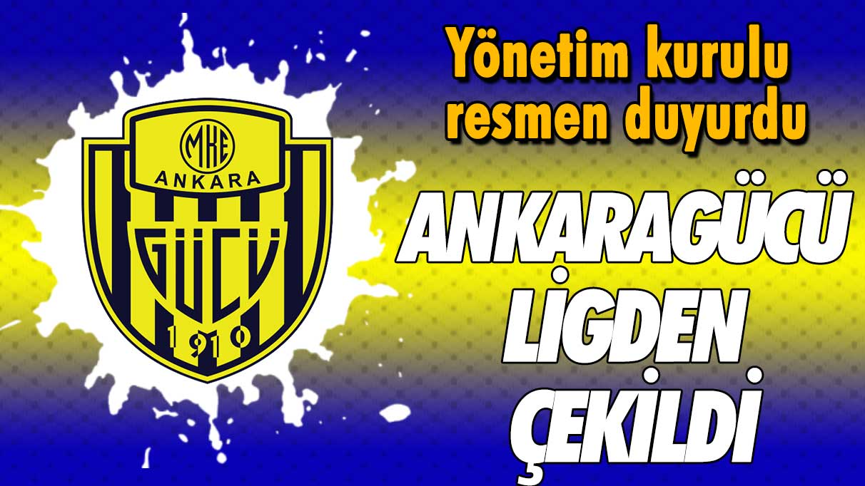 Yönetim kurulu resmen duyurdu: Ankaragücü ligden çekildi