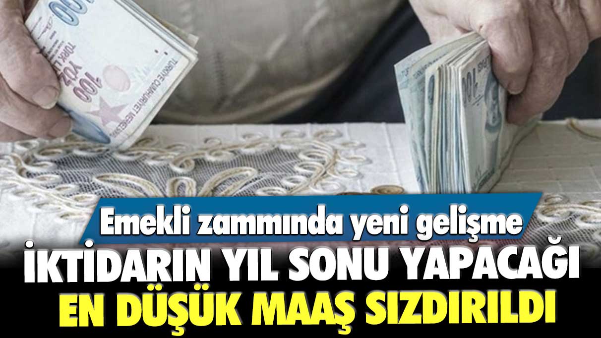 Emekli zammında yeni gelişme! İktidarın yıl sonu yapacağı en düşük maaş sızdırıldı