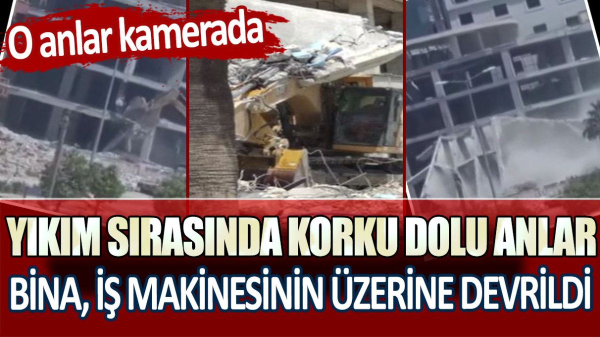 Yıkım esnasında bina iş makinesinin üzerine devrildi! O korku dolu anlar kamerada