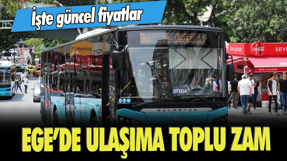 Ege’de ulaşıma toplu zam! İşte güncel fiyatlar