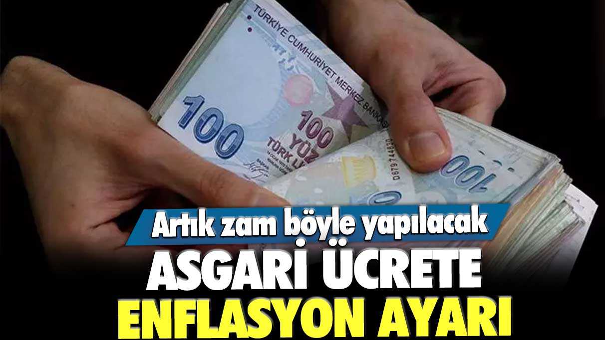 Asgari ücrete enflasyon ayarı! Artık zam böyle yapılacak