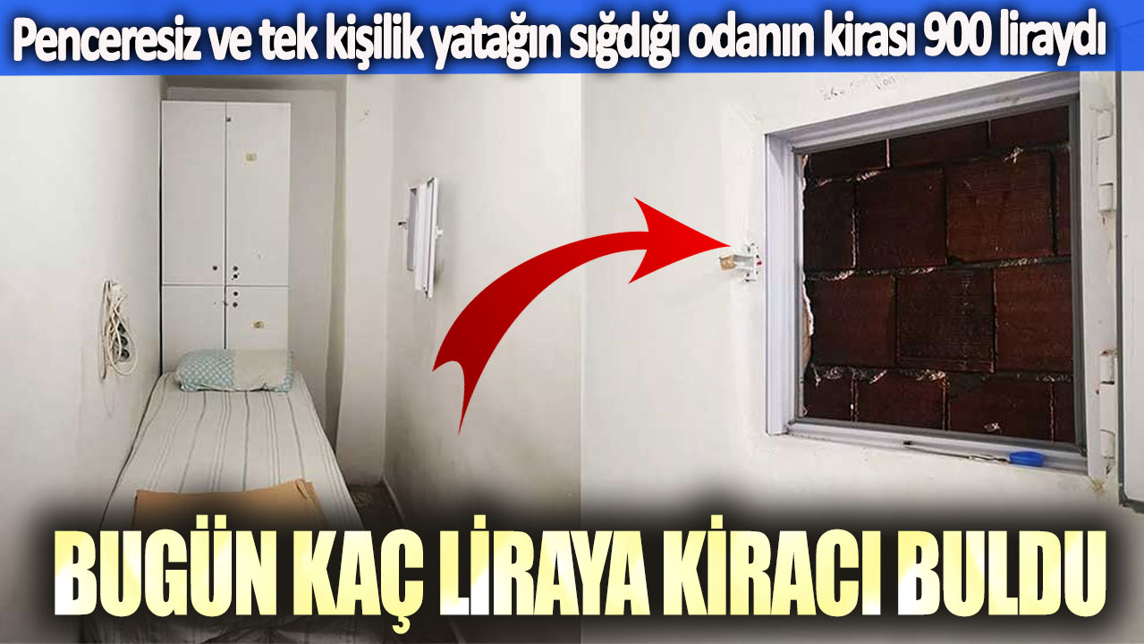 Penceresiz ve tek kişilik yatağın sığdığı odanın kirası 2 yıl önce 900 liraydı: Bugün kaç liraya kiracı buldu