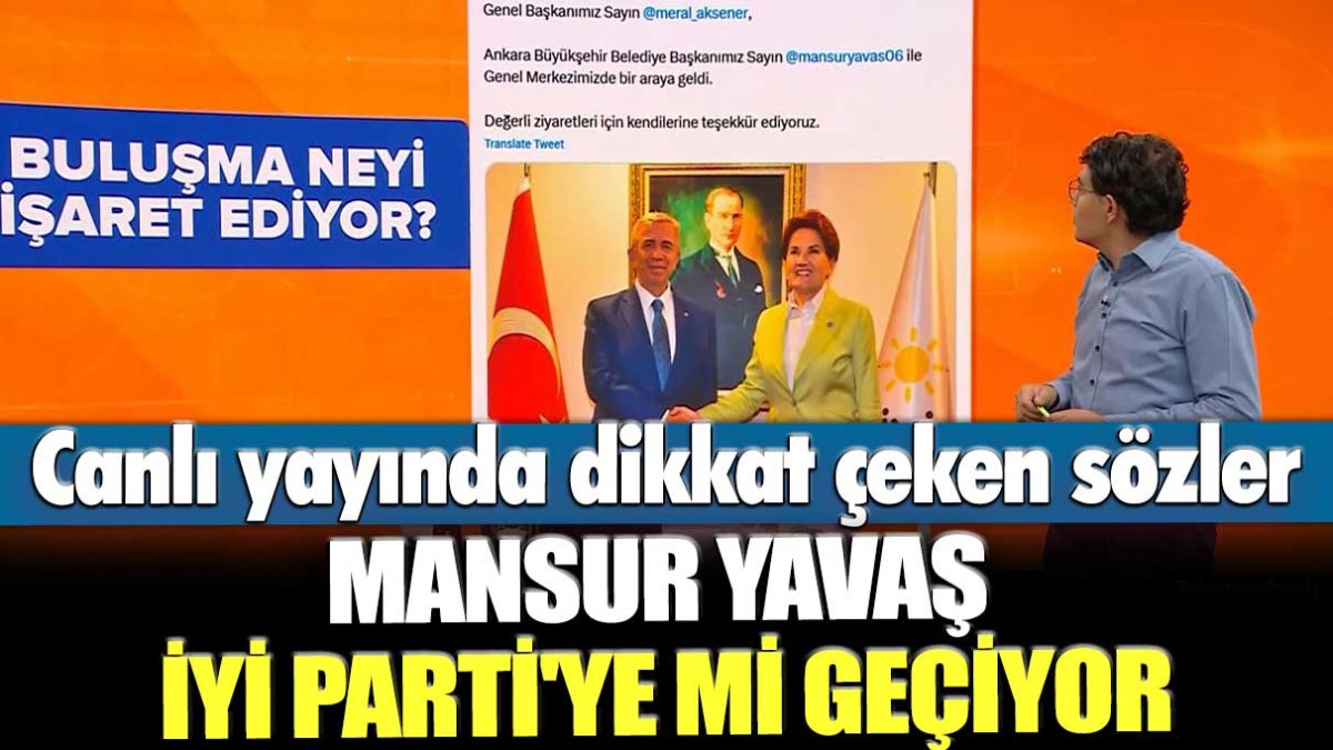 Canlı yayında dikkat çeken sözler! Mansur Yavaş İYİ Parti'ye mi geçiyor