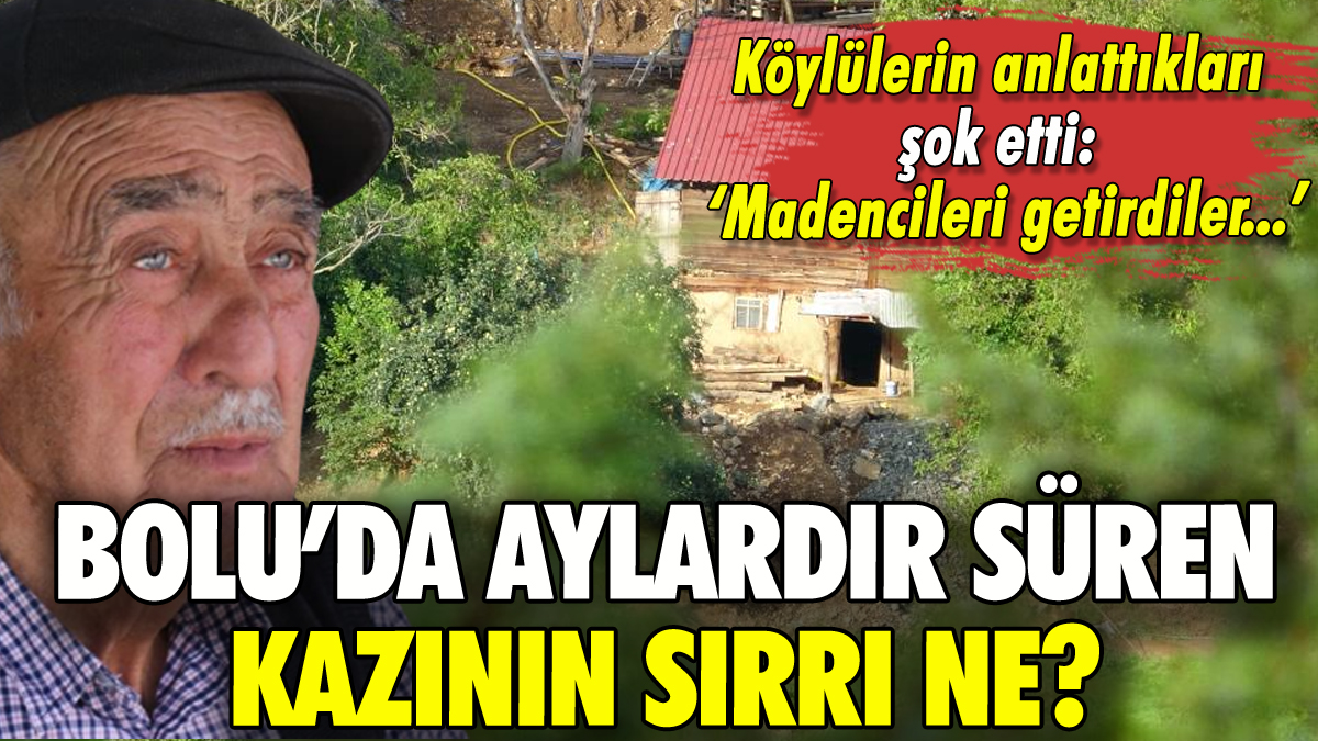 Bolu'da aylardır süren kazının sırrı ne? Köylüler ilk kez konuştu