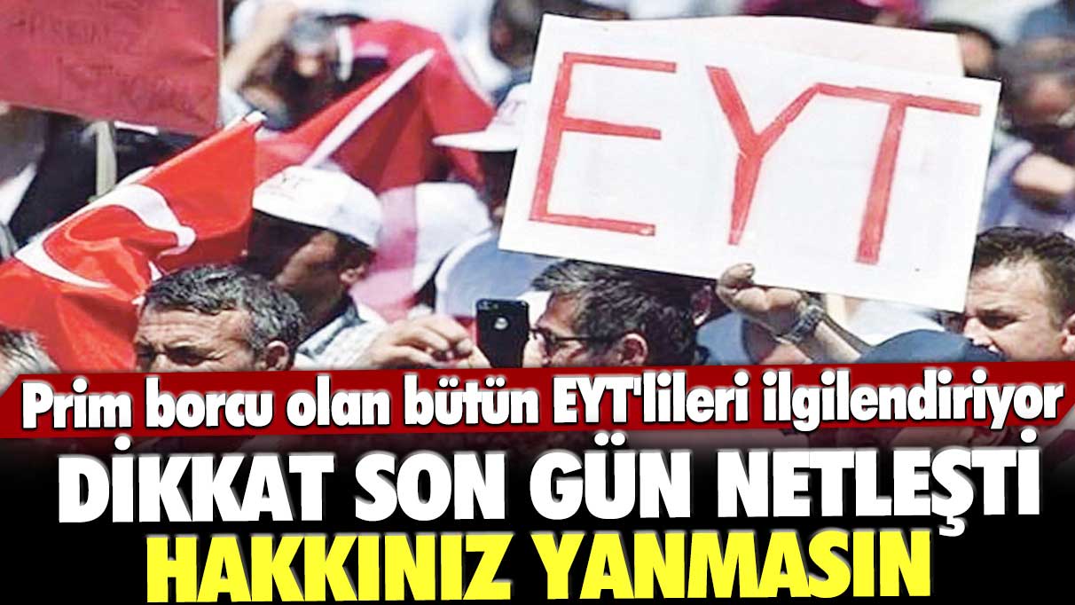 Prim borcu olan bütün EYT'lileri ilgilendiriyor! Dikkat son gün netleşti hakkınız yanmasın