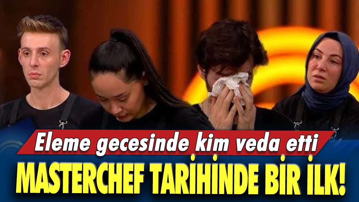 MasterChef tarihinde bir ilk!  Eleme gecesinde kim veda etti