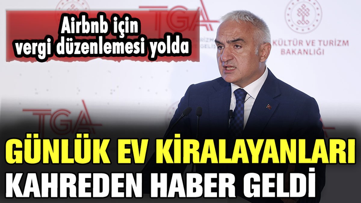 Bakan resmen duyurdu: Günlük ev kiralayanları kahreden haber geldi!