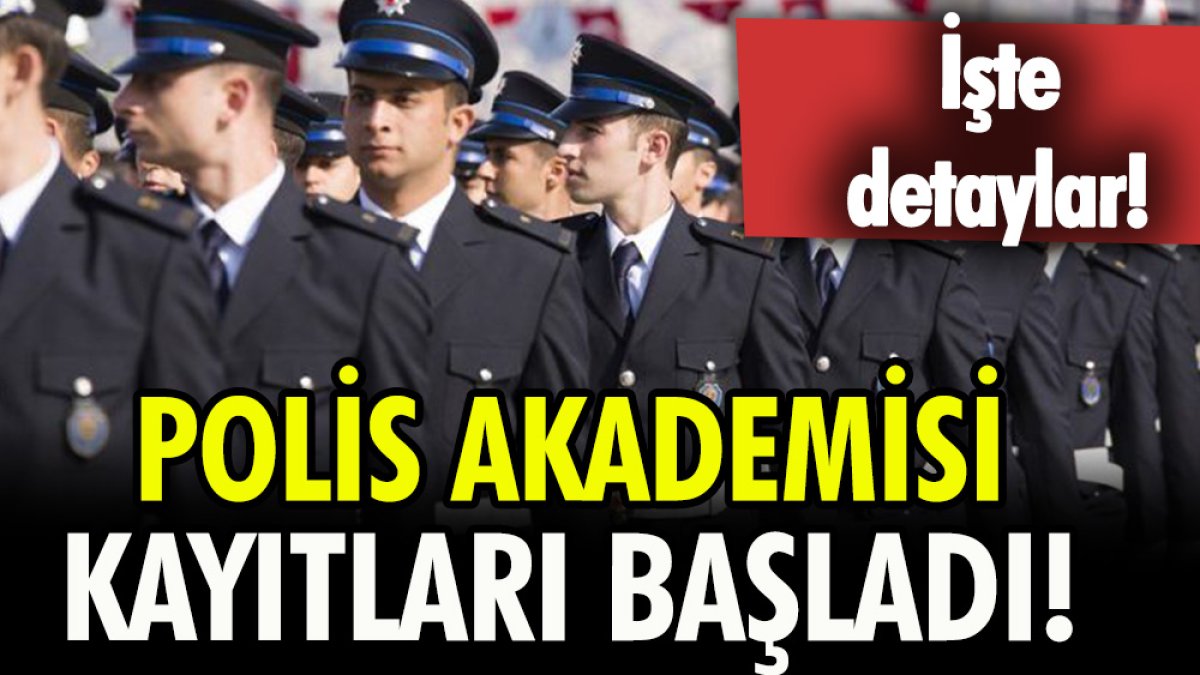 Polis Akademisi’nin kayıtları başladı!