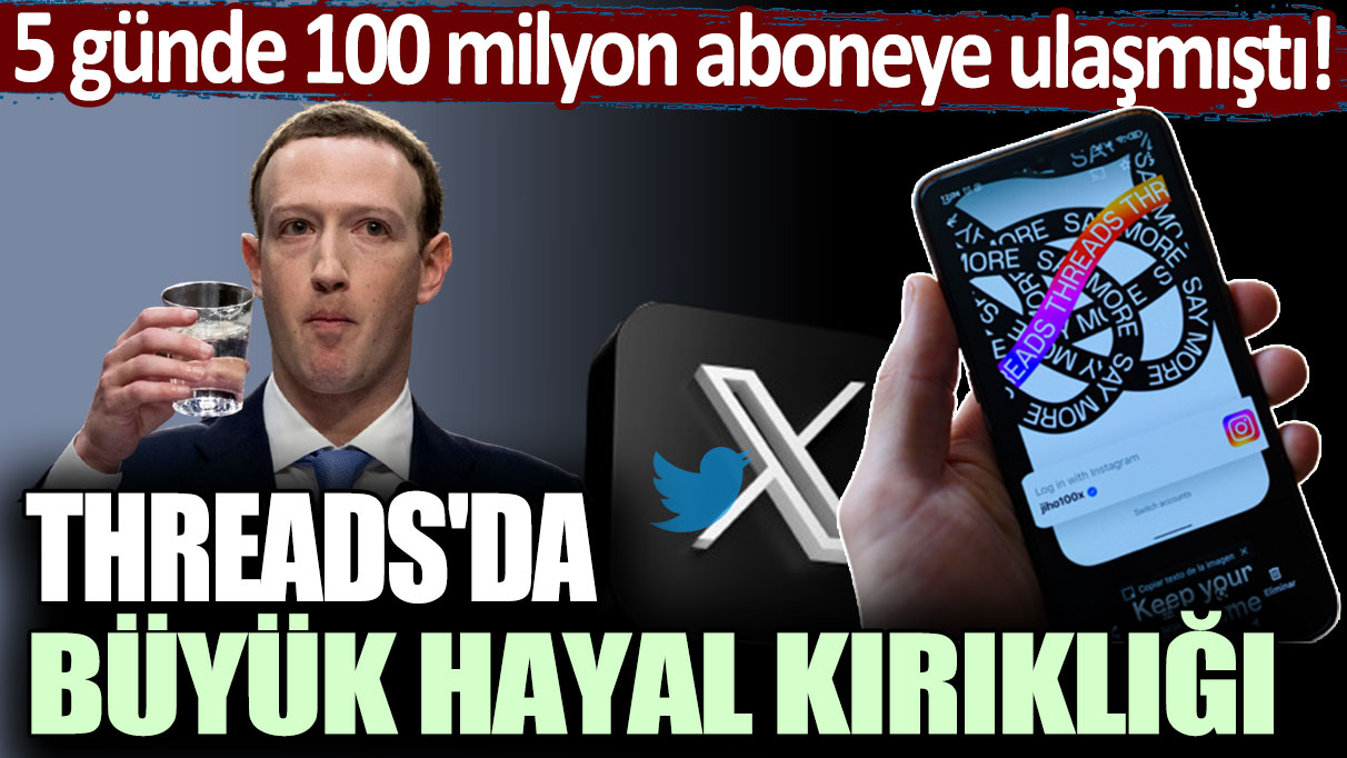 5 günde 100 milyon aboneye ulaşmıştı: Threads'da büyük hayal kırıklığı