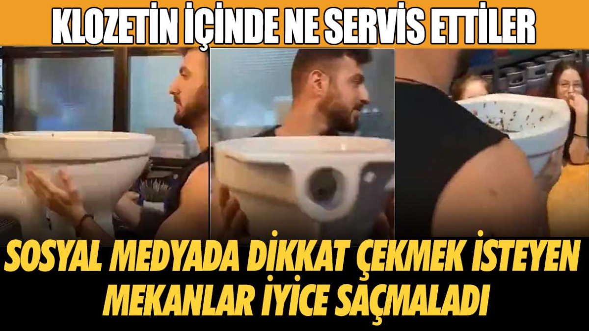 Klozetin içinde ne servis ettiler: Sosyal medyada dikkat çekmek isteyen mekanlar iyice saçmaladı