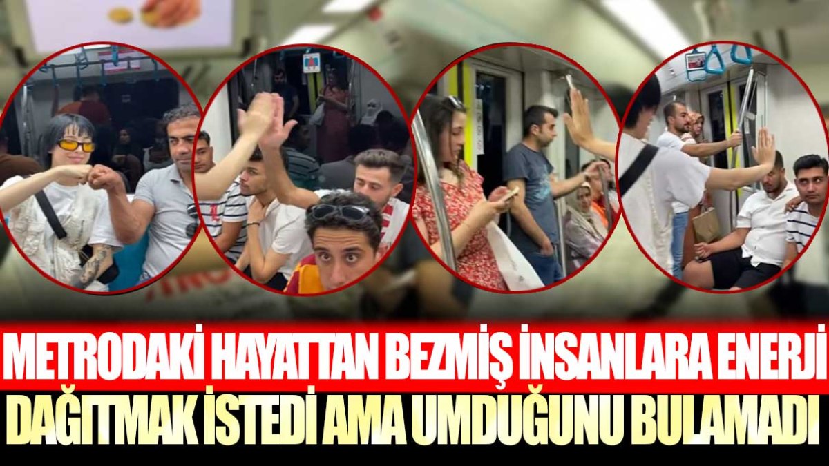 Metrodaki hayattan bezmiş insanlara pozitif enerji dağıtmak istedi ama umduğunu bulamadı