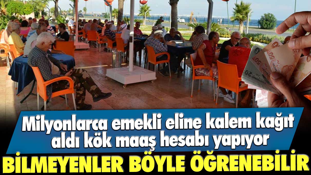 Milyonlarca emekli eline kalem kağıt aldı kök maaş hesabı yapıyor: Kök maaşını bilmeyenler nereden öğrenebilir?